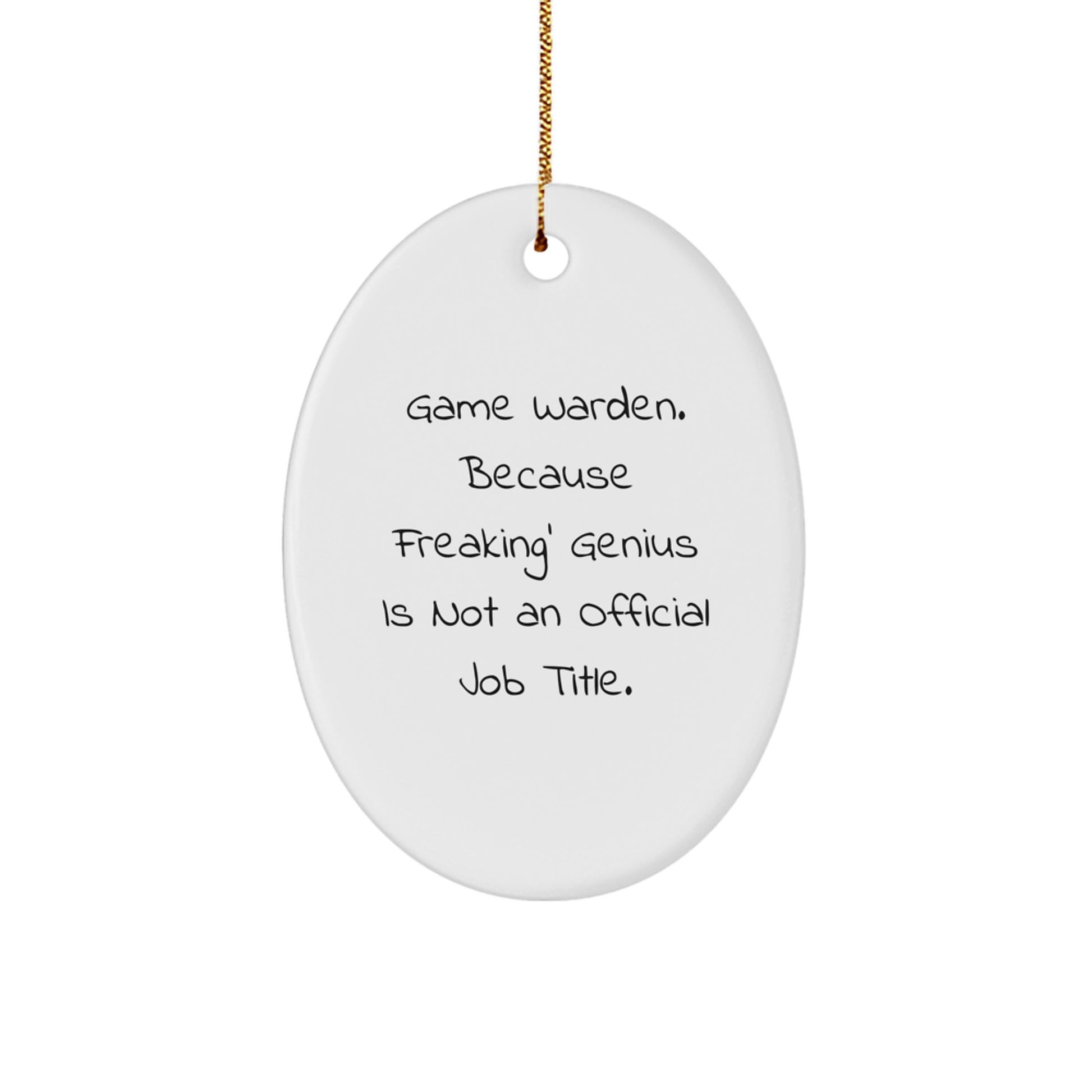 Funny Game Warden Oval Ornament Gifts from Friends for Christmas Unique Decorations - Game Warden Because Freaking genius Is Not An Official Job Title - Image 1