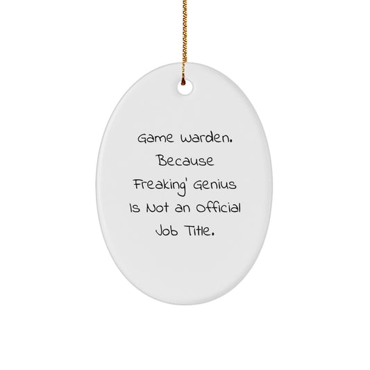 Funny Game Warden Oval Ornament Gifts from Friends for Christmas Unique Decorations - Game Warden Because Freaking genius Is Not An Official Job Title - Image 1