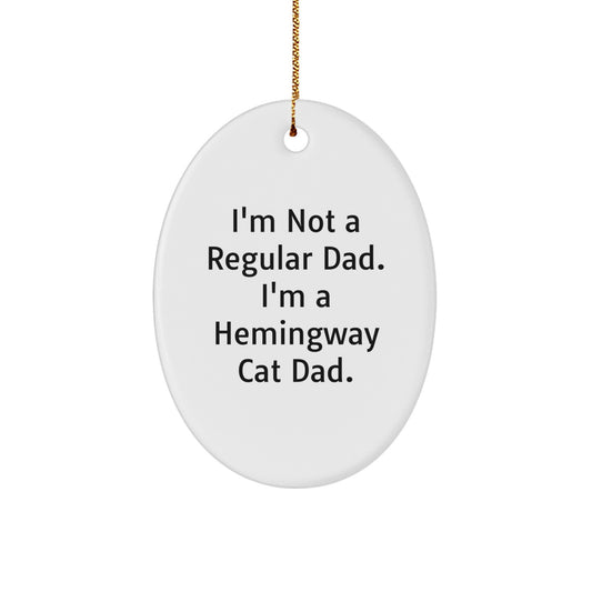 Funny Hemingway Cat Gifts for Men, Oval Ornament, Christmas Unique Gifts from Dad, 'I'm Not A Regular Dad... I'm A Hemingway Cat Dad' Decorations - Image 1