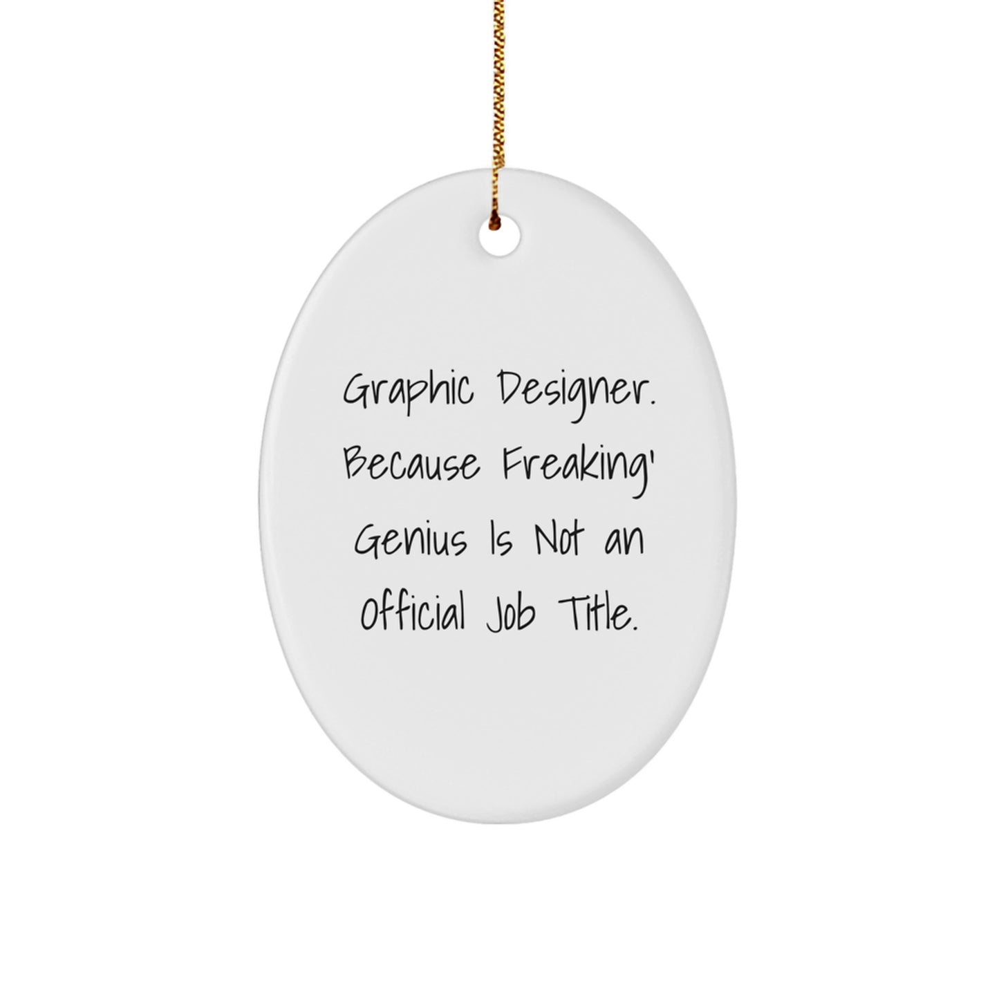Christmas Unique Gifts for Graphic Designers - Oval Ornament - Funny Quote 'Graphic Designer. Because Freaking' genius Is Not An Official Job Title.' Gifts from Friends for Coworkers - Image 1