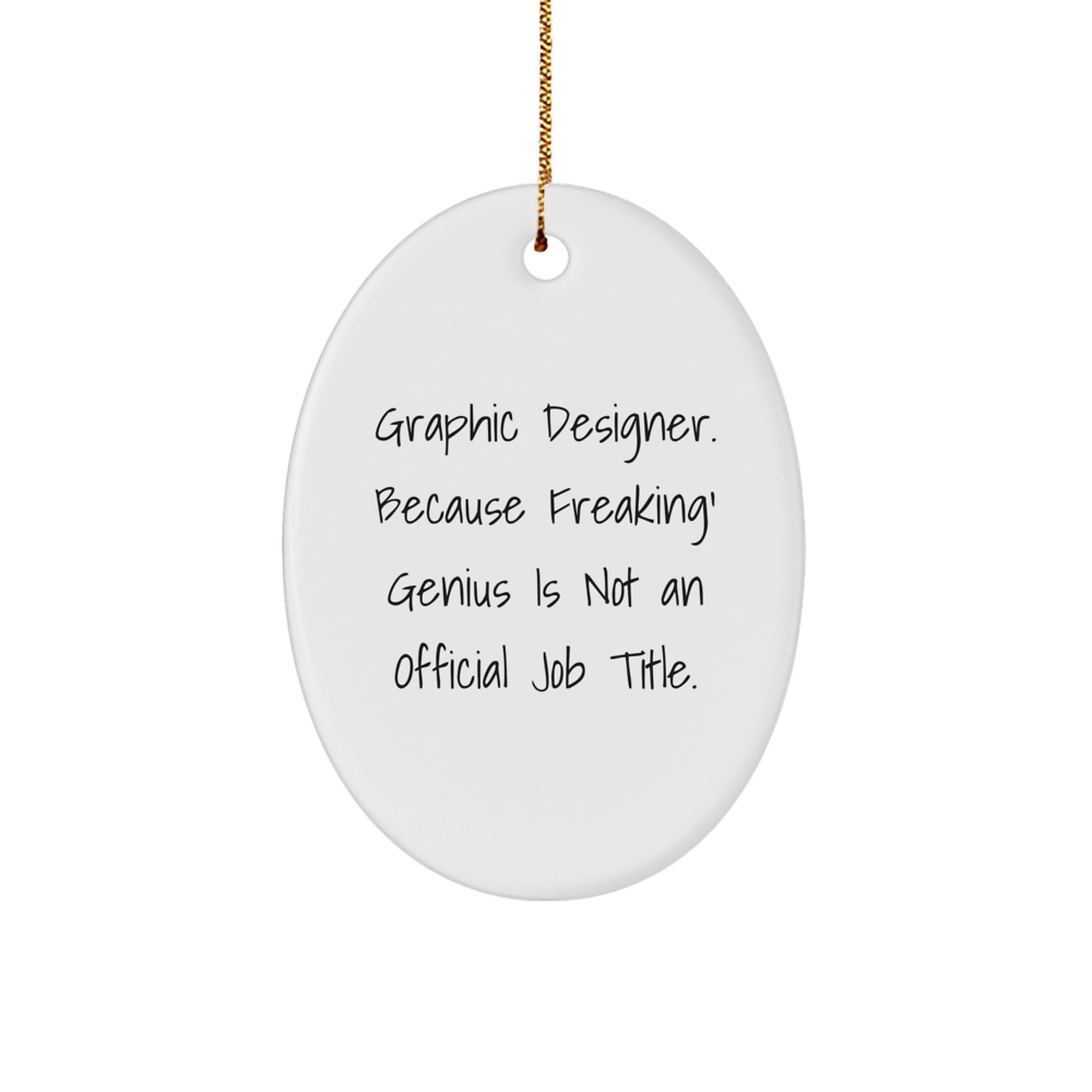 Christmas Unique Gifts for Graphic Designers - Oval Ornament - Funny Quote 'Graphic Designer. Because Freaking' genius Is Not An Official Job Title.' Gifts from Friends for Coworkers - Image 1