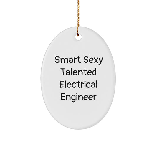 Gifts from Family for the Smart Sexy Talented Electrical Engineer Christmas Unique Gifts Oval Ornament - 'Smart Sexy Talented Electrical Engineer' - Image 1