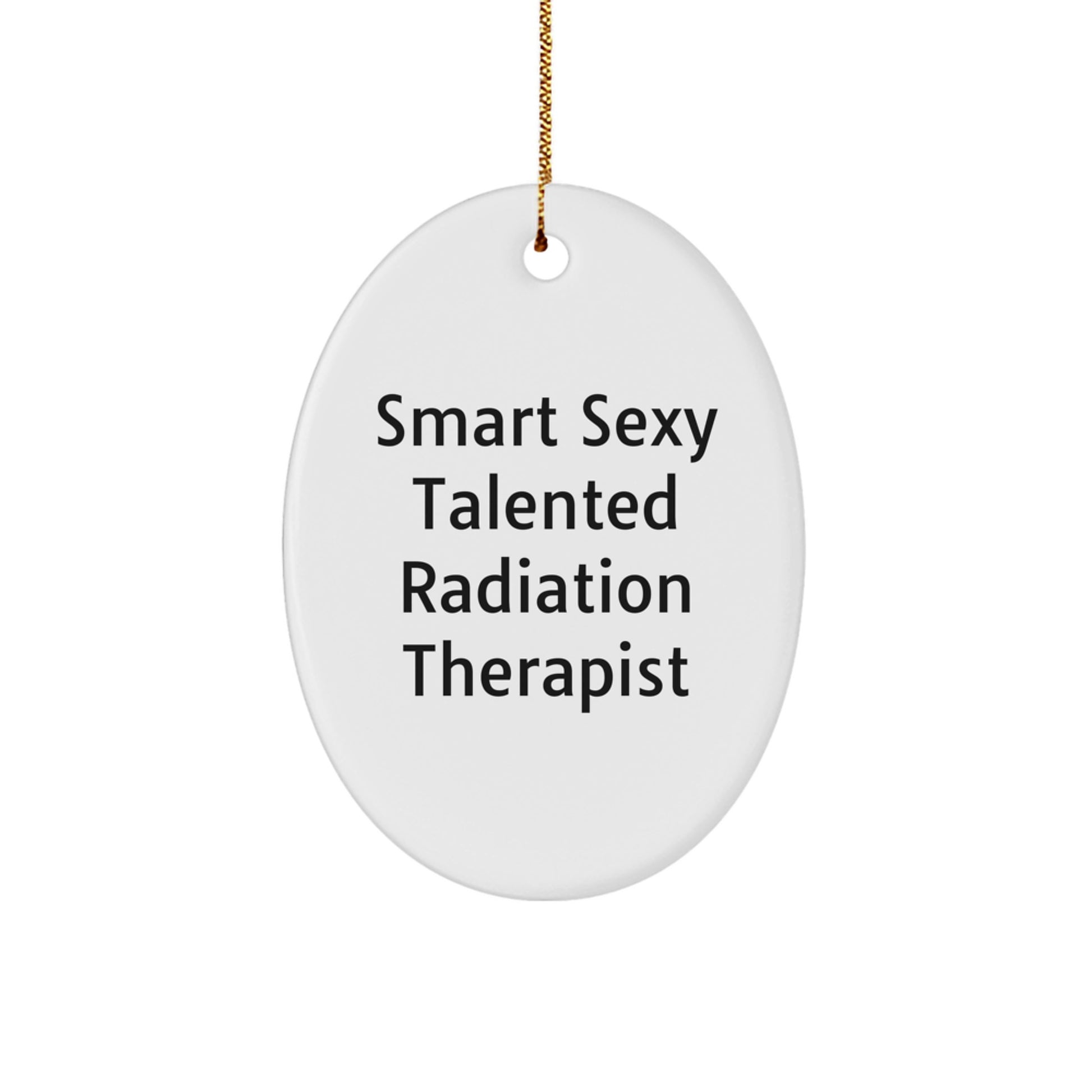 Smart Sexy Talented Radiation Therapist Gifts from Friends, Oval Ornament Christmas Unique Gifts for Radiation Therapist - Image 1