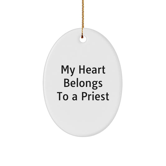 Funny Priest Gifts from Men to Priest - Oval Ornament with 'My Heart Belongs To A Priest' Quote, Christmas Unique Gifts - Image 1