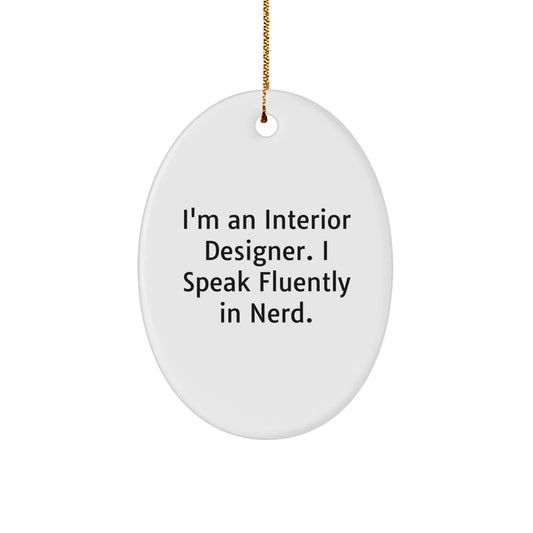 Gifts from Friends to Interior Designer, Funny Oval Ornament with 'I'm An Interior Designer. I Speak Fluently In genius.' Quote, Christmas Unique Gifts - Image 1