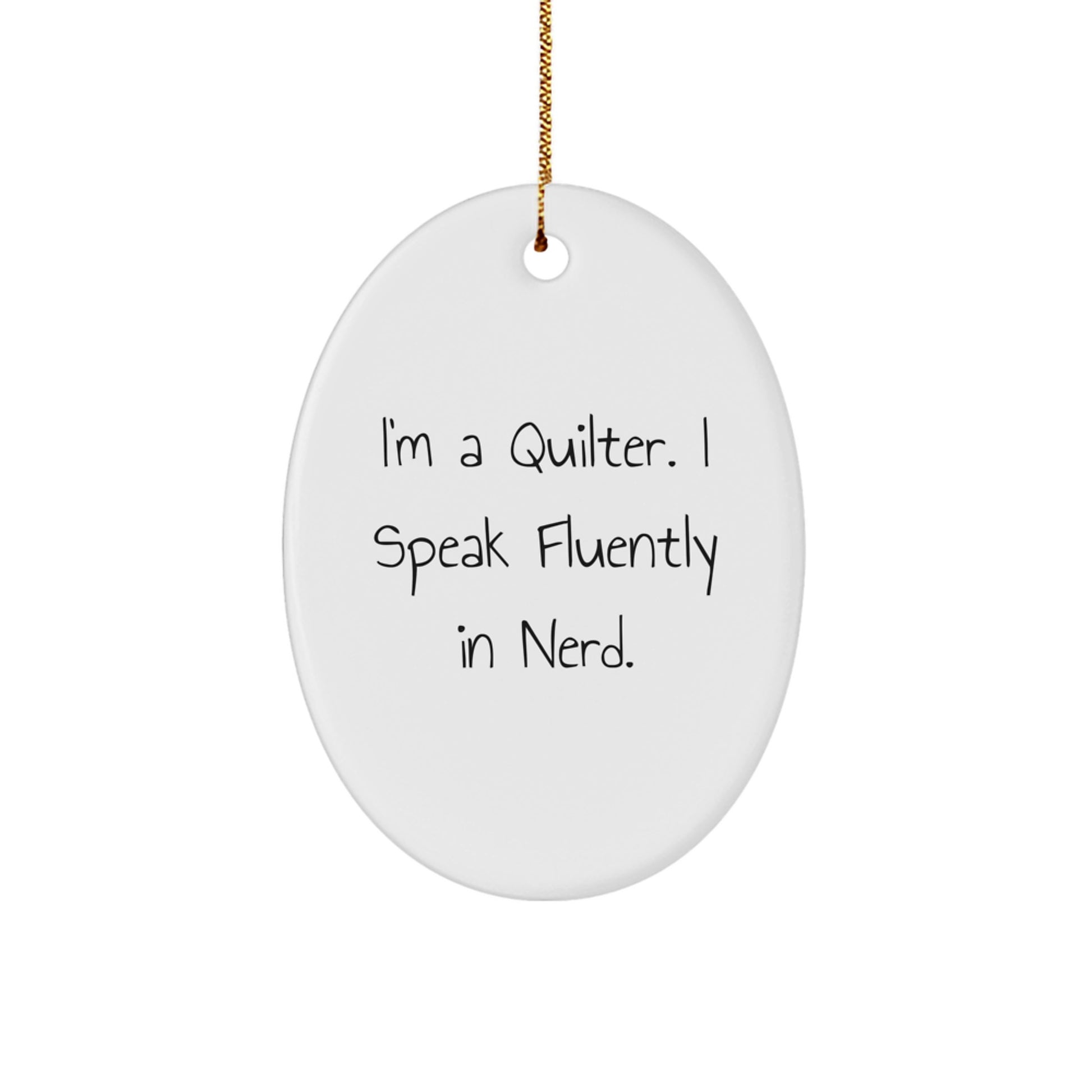 Funny Quilter Gifts for Christmas - Oval Ornament I'm A Quilter I Speak Fluently In genius Gifts from Men to Friends - Image 1