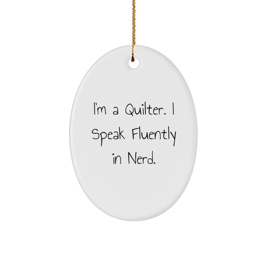 Funny Quilter Gifts for Christmas - Oval Ornament I'm A Quilter I Speak Fluently In genius Gifts from Men to Friends - Image 1