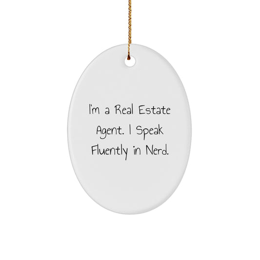 Gifts from Real Estate Agents for Christmas Unique Gifts - Oval Ornament with Funny Quote - I'm A Real Estate Agent. I Speak Fluently In genius. - Image 1