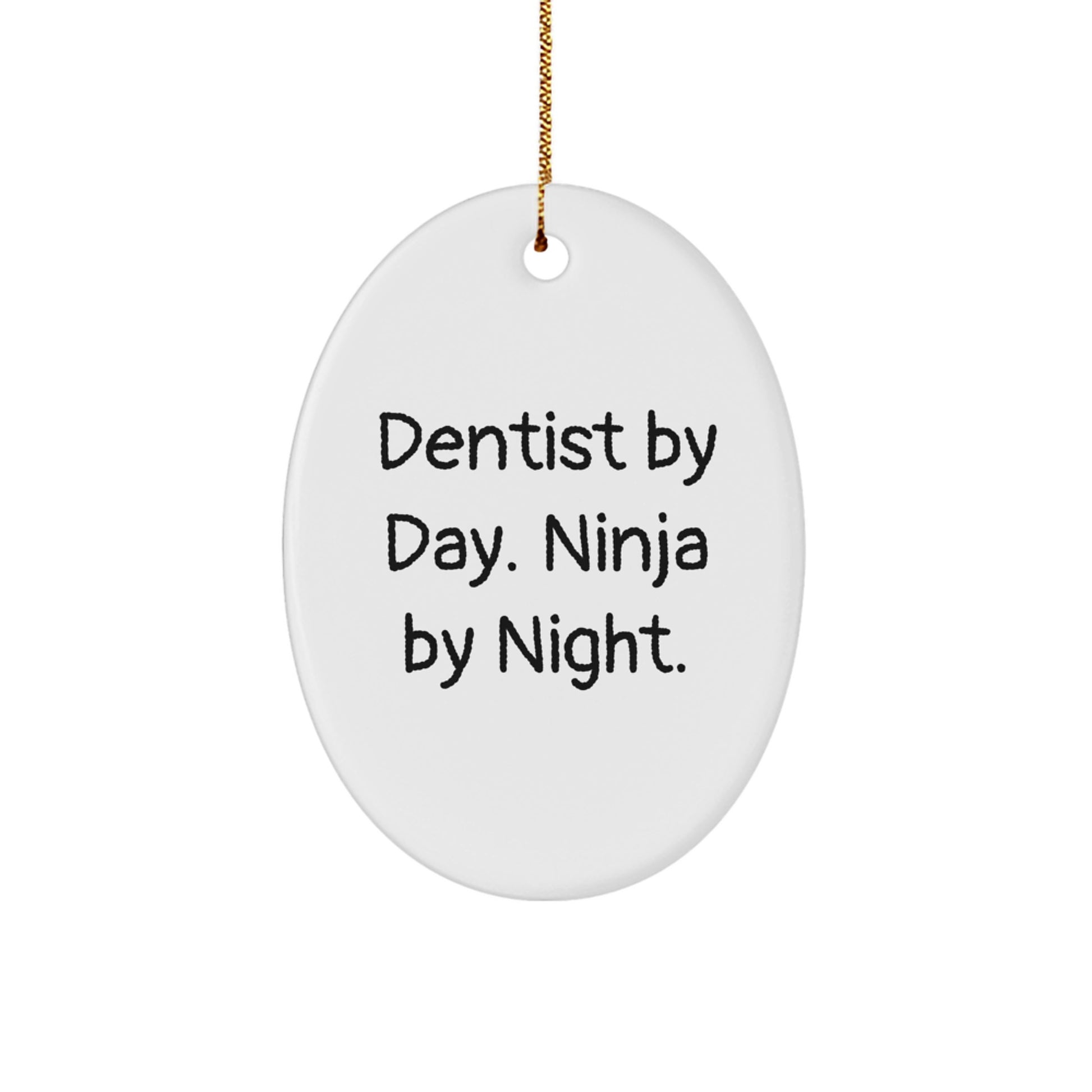 Funny Dentist Christmas Unique Gift, Oval Ornament by Dentist By Day. Ninja By Night., Unique Gifts for Men or Women Friends Family from Coworkers - Image 1