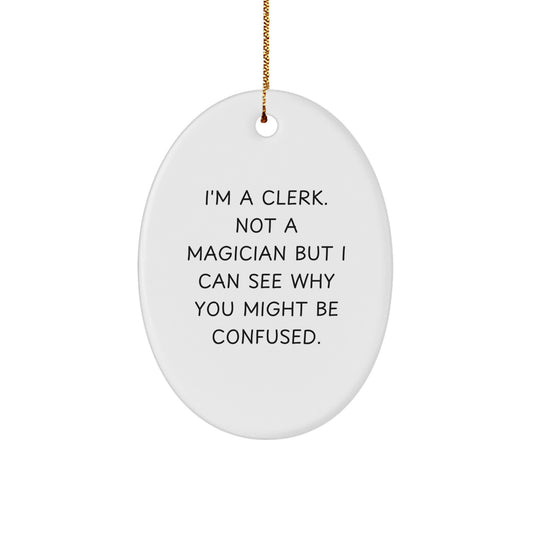 Cute Clerk Oval Ornament Gifts from Friends to Clerk for Christmas, Funny Quotes Oval Decoration for Clerk, Clerk Gifts from Family - Image 1