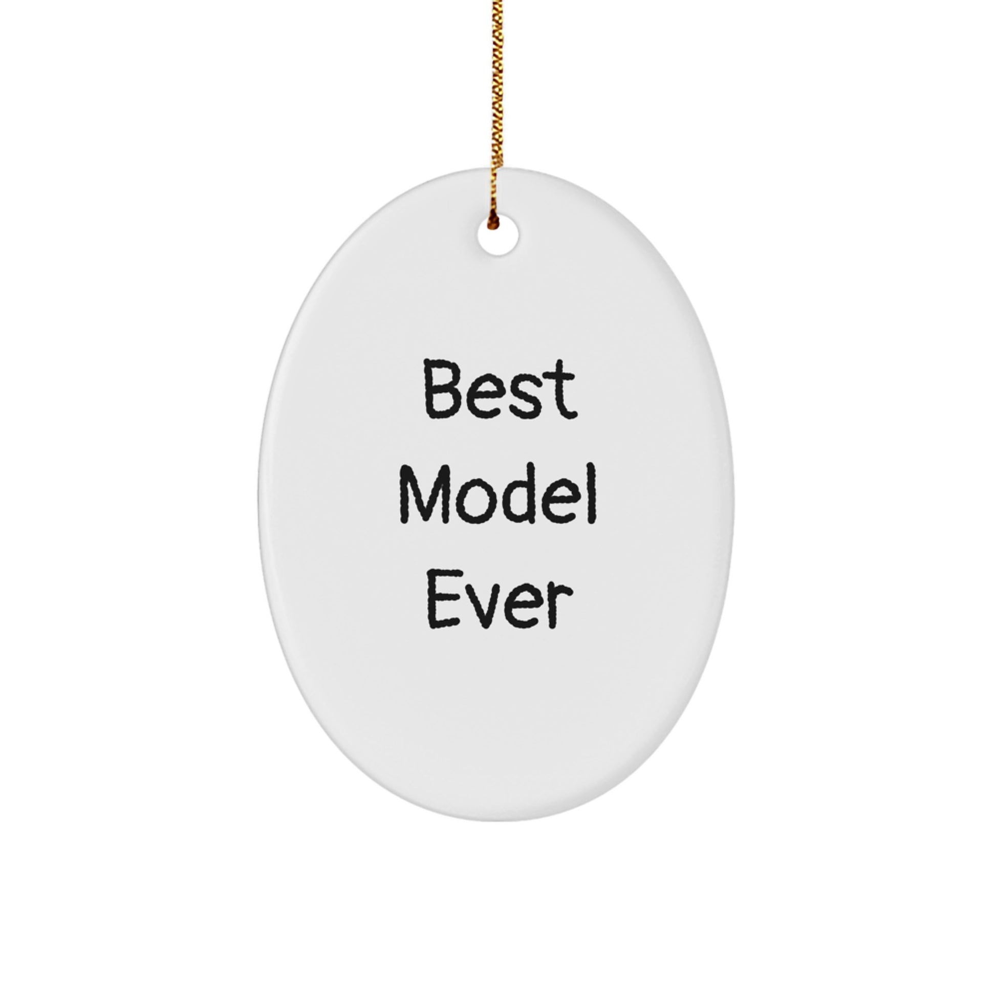 Funny Model Gifts from Friends - 'Best Model Ever' Oval Ornament, White, for Men, Women, or Perfect Christmas Unique Gifts - Image 1