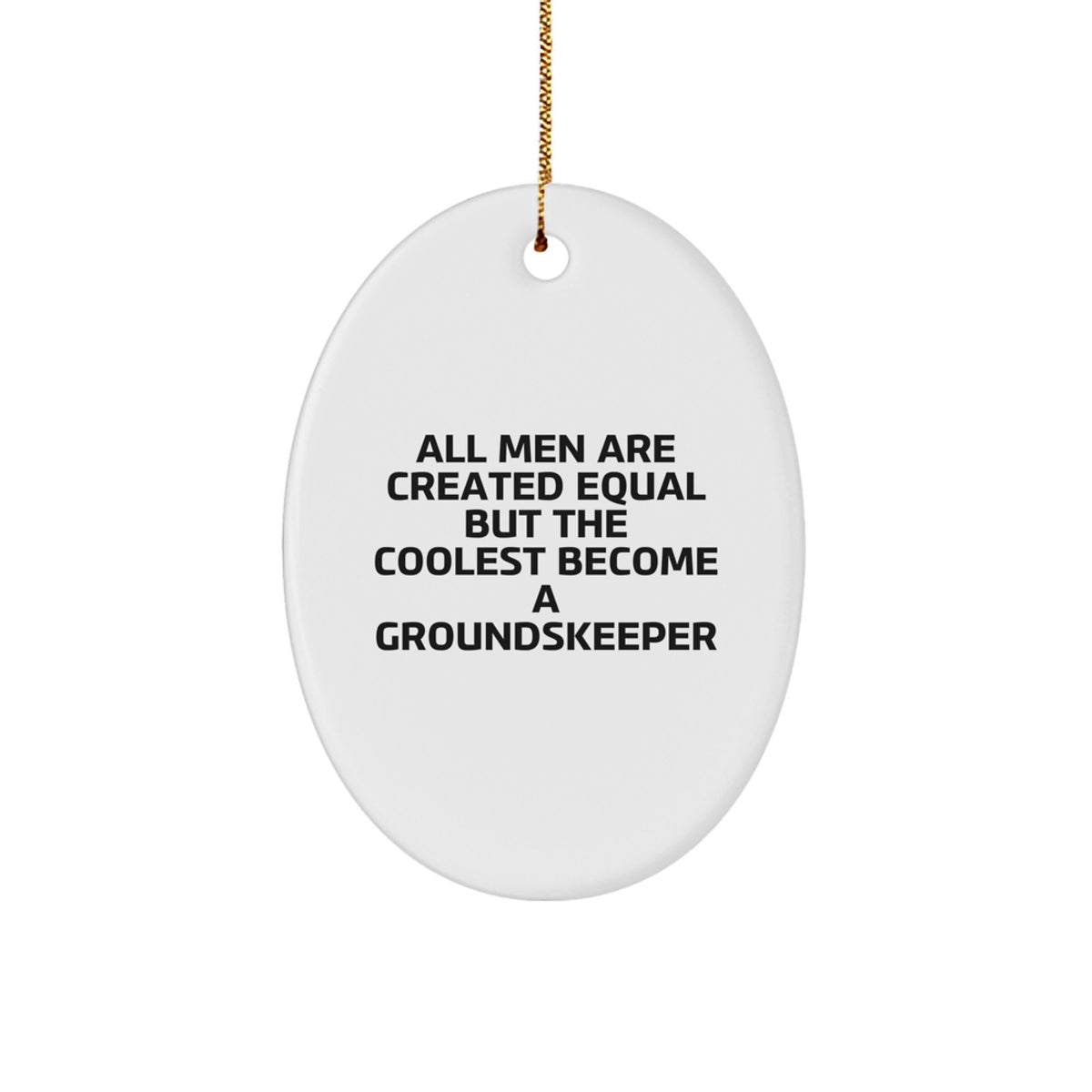 groundskeeper Christmas Ornament for Him Gift All Men Are Created Equal - Image 1