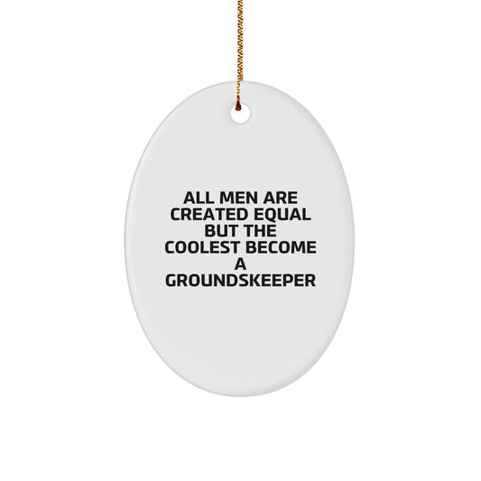 groundskeeper Christmas Ornament for Him Gift All Men Are Created Equal - Image 1