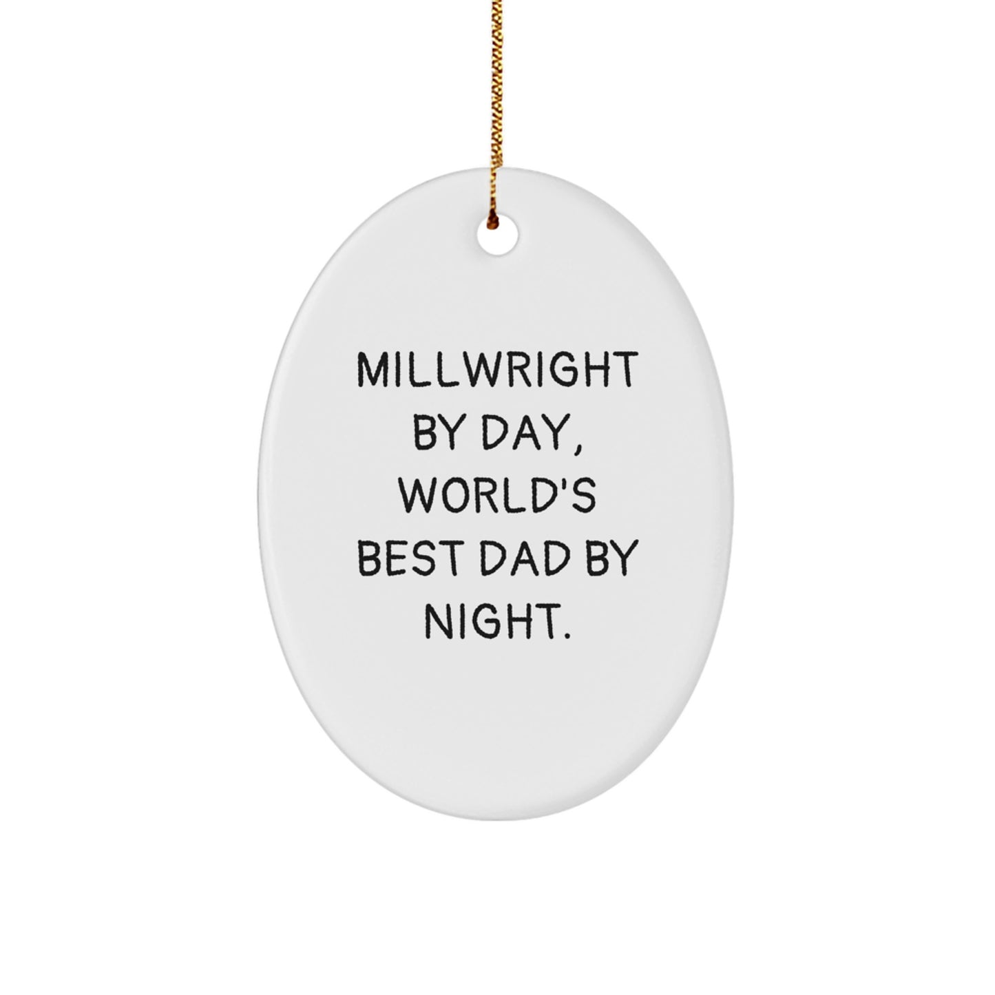 Millwright Gifts for Him, Oval Ornament from Men, Funny Quote - 'Millwright By Day, World's Best Dad By Night.' - Image 1