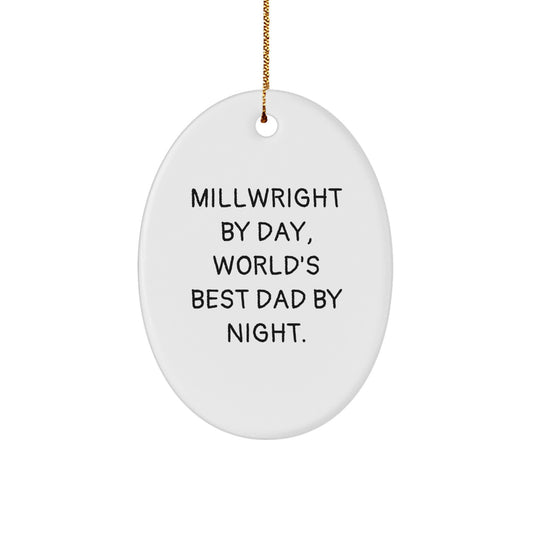 Millwright Gifts for Him, Oval Ornament from Men, Funny Quote - 'Millwright By Day, World's Best Dad By Night.' - Image 1