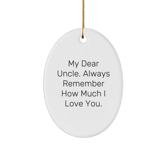 Funny Uncle Gifts Gifts from Men for Uncle Unique Oval Ornament My Dear Uncle Always Remember How Much I Love You Christmas Decorations - Image 1
