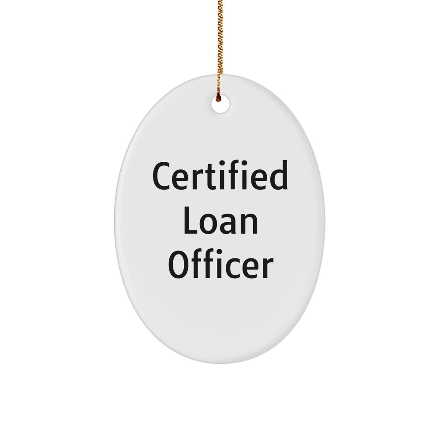 Funny Loan Officer Gifts from Friends, Certified Loan Officer Oval Ornament for Loan Officer, White Oval Ornament Christmas Unique Gifts - Image 1