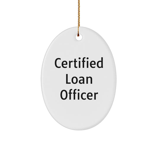 Funny Loan Officer Gifts from Friends, Certified Loan Officer Oval Ornament for Loan Officer, White Oval Ornament Christmas Unique Gifts - Image 1