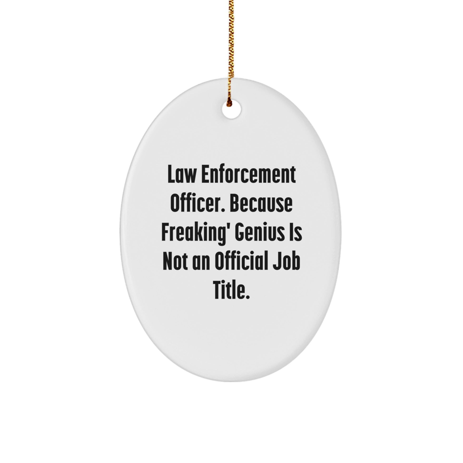 Funny Law Enforcement Officer Oval Ornament, Gifts from Men, Women, Friends, Coworkers, Family, for Law Enforcement Officer, Oval Ornament, Christmas Unique Gifts - Image 1