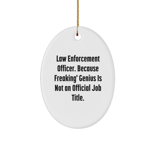 Funny Law Enforcement Officer Oval Ornament, Gifts from Men, Women, Friends, Coworkers, Family, for Law Enforcement Officer, Oval Ornament, Christmas Unique Gifts - Image 1