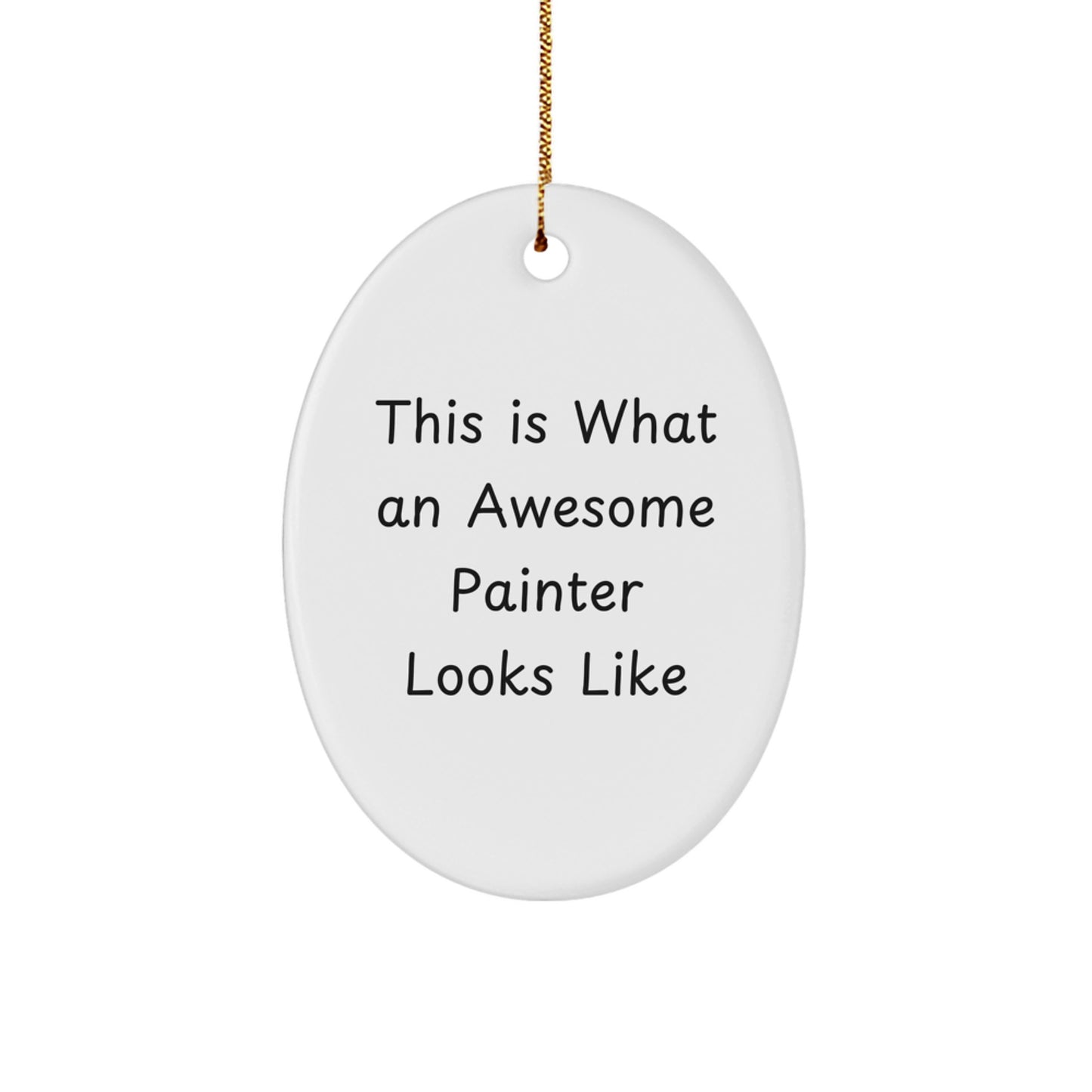 Gifts from Friends for Awesome Painter Unisex Oval Ornament, 'This Is What An Awesome Painter Looks Like', Christmas Unique Presents - Image 1