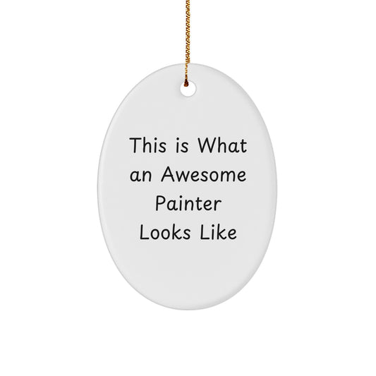 Gifts from Friends for Awesome Painter Unisex Oval Ornament, 'This Is What An Awesome Painter Looks Like', Christmas Unique Presents - Image 1