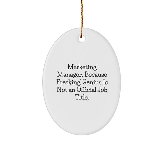 Funny Marketing Manager Christmas Unique Gifts from Coworkers with Oval Ornament 'Marketing Manager. Because Freaking' genius Is Not An Official Job Title.' - Image 1