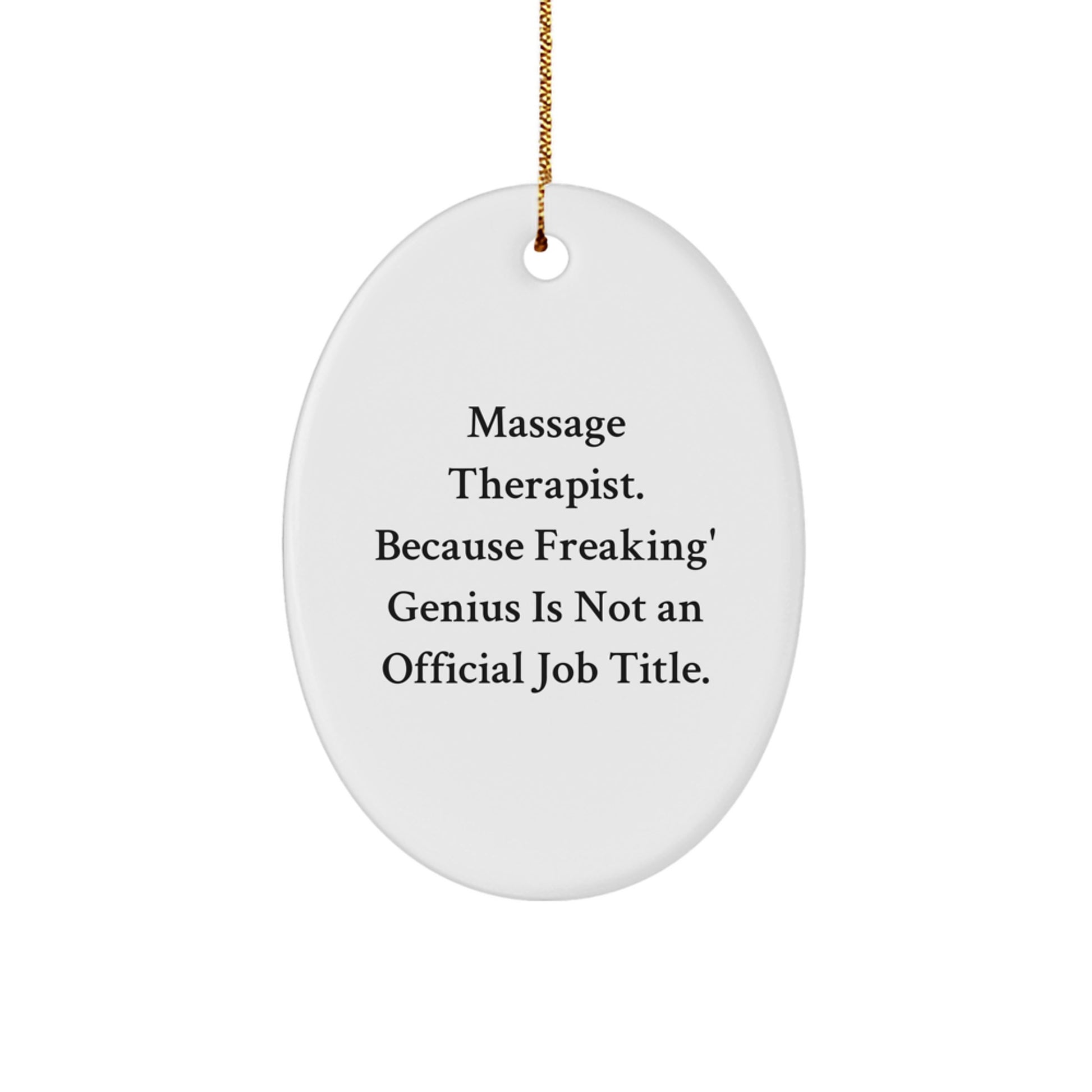 Funny Massage Therapist Gifts from Friends, Unique Oval Ornament for Christmas, Inspirational Quote - 'Massage Therapist. Because Freaking' genius Is Not An Official Job Title.' - Image 1