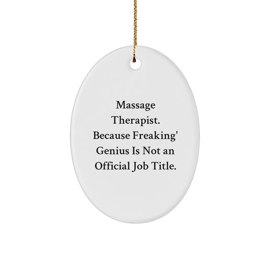 Funny Massage Therapist Gifts from Friends, Unique Oval Ornament for Christmas, Inspirational Quote - 'Massage Therapist. Because Freaking' genius Is Not An Official Job Title.' - Image 1