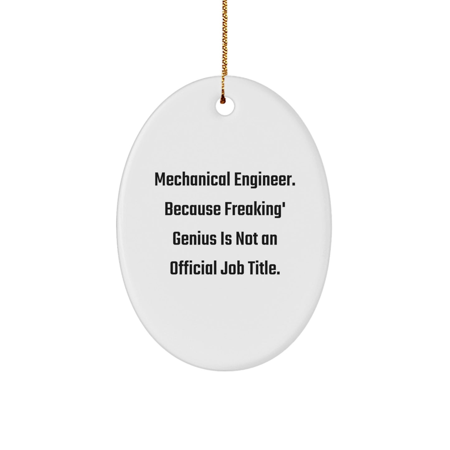 Mechanical Engineer Oval Ornaments - Funny Quote Gifts for Men, Women, Family, Friends, Coworkers - Unique White Oval Shaped Decorations for Christmas - Image 1