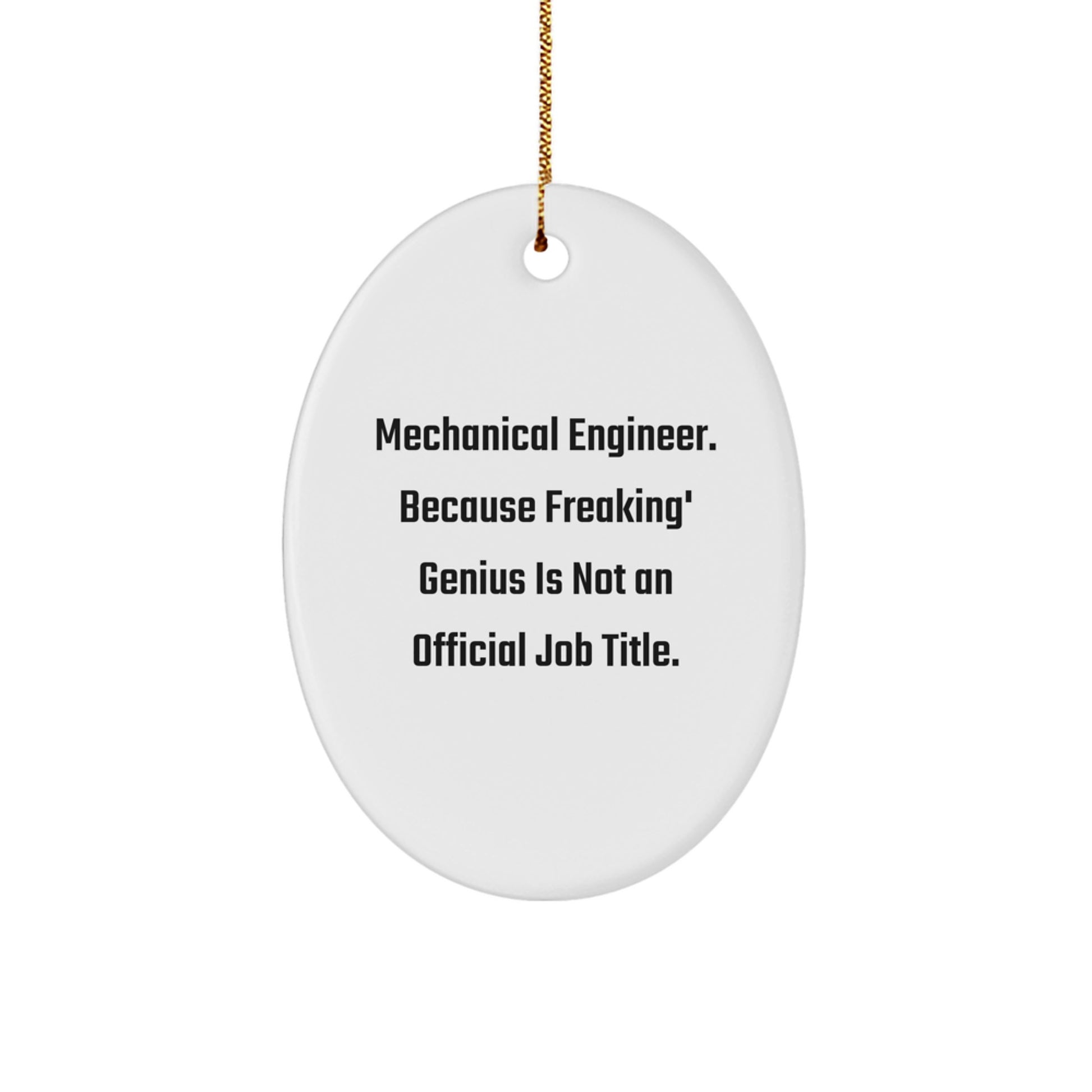 Mechanical Engineer Oval Ornaments - Funny Quote Gifts for Men, Women, Family, Friends, Coworkers - Unique White Oval Shaped Decorations for Christmas - Image 1
