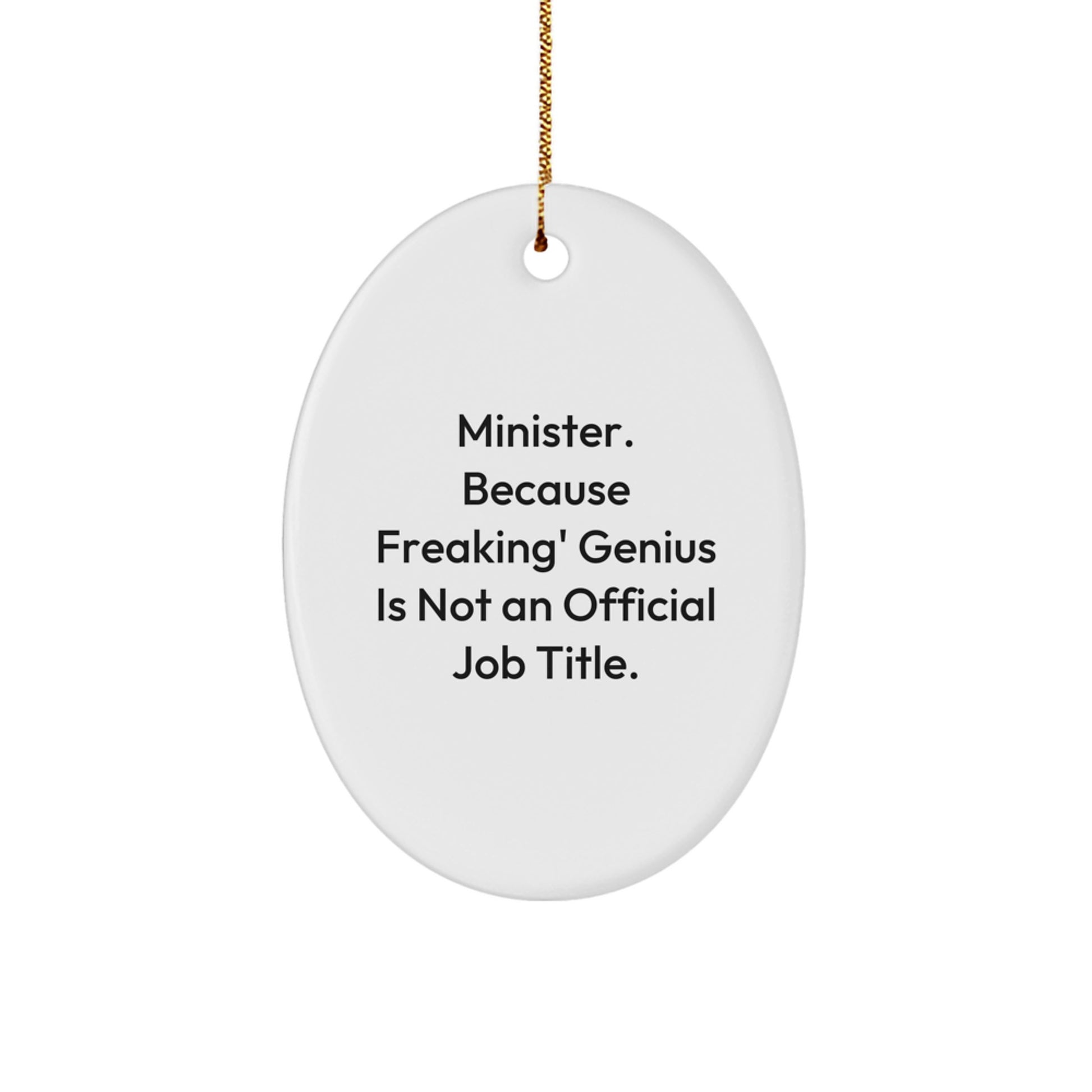 Funny Minister Gifts for Men Oval Ornament, Gifts from Friends for Minister, Because Freaking' genius Is Not An Official Job Title, Unique Christmas Unique Gifts - Image 1