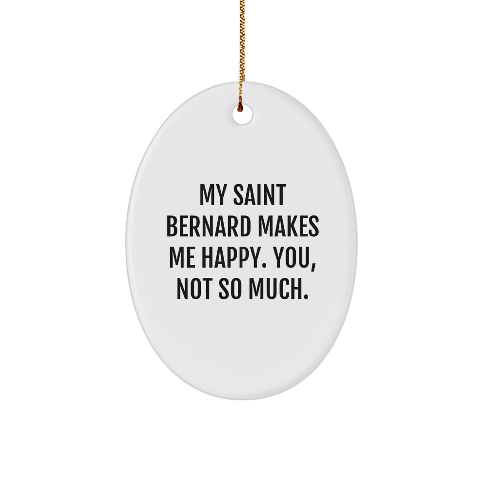 Funny Saint Bernard Dog Ornaments, Gifts from Friends for Men, Women, Coworkers, with White Oval Ornament - Saint Bernard Dog Christmas Decorations - My Saint Bernard Makes Me Happy - Image 1
