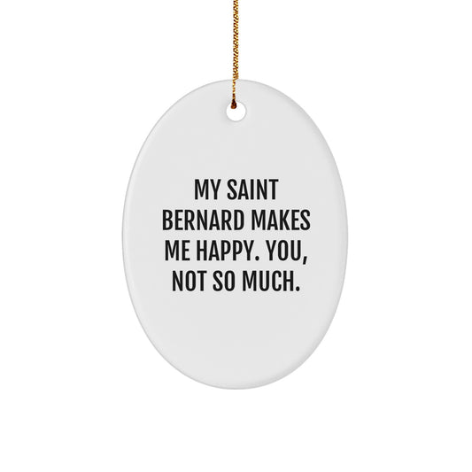 Funny Saint Bernard Dog Ornaments, Gifts from Friends for Men, Women, Coworkers, with White Oval Ornament - Saint Bernard Dog Christmas Decorations - My Saint Bernard Makes Me Happy - Image 1