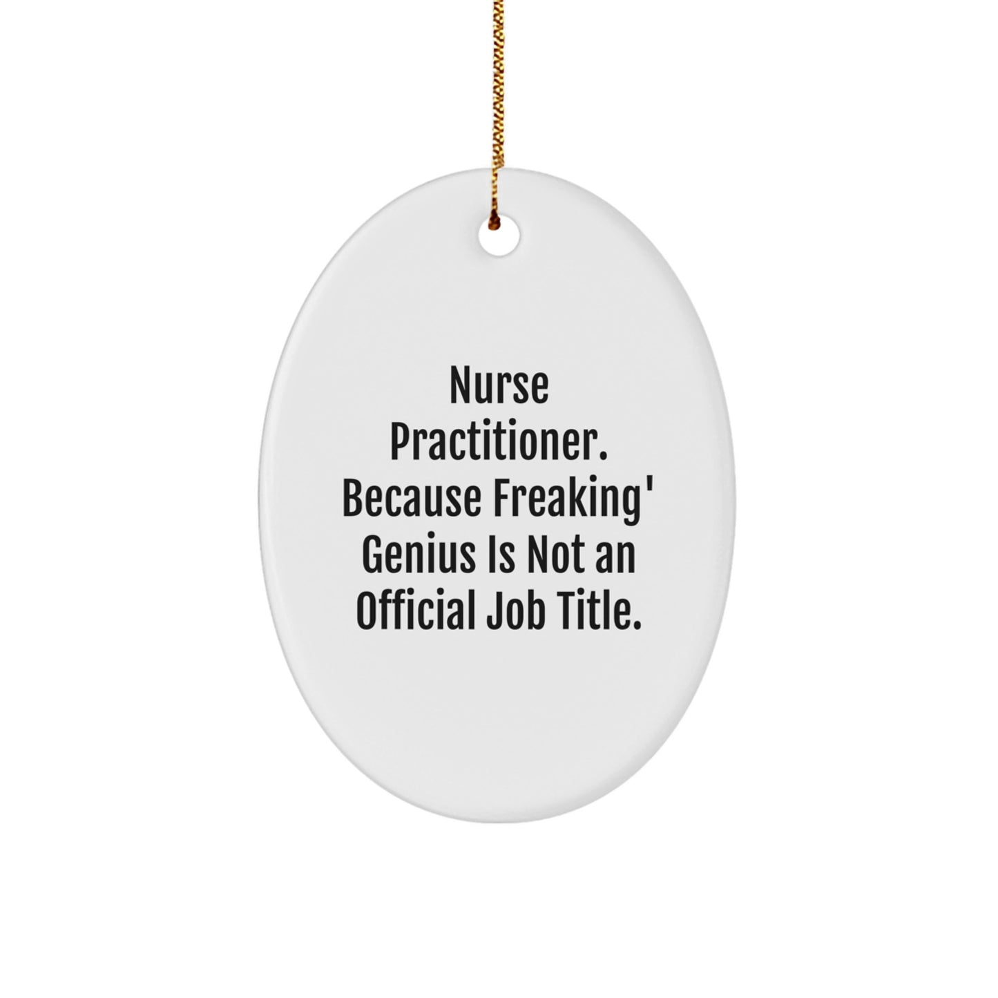 Funny Nurse Practitioner Gifts, Oval Ornament for Nurse Practitioner, 'Freaking' genius Quote Christmas Unique Gifts, Gifts from Women to Nurse Practitioner Friends - Image 1