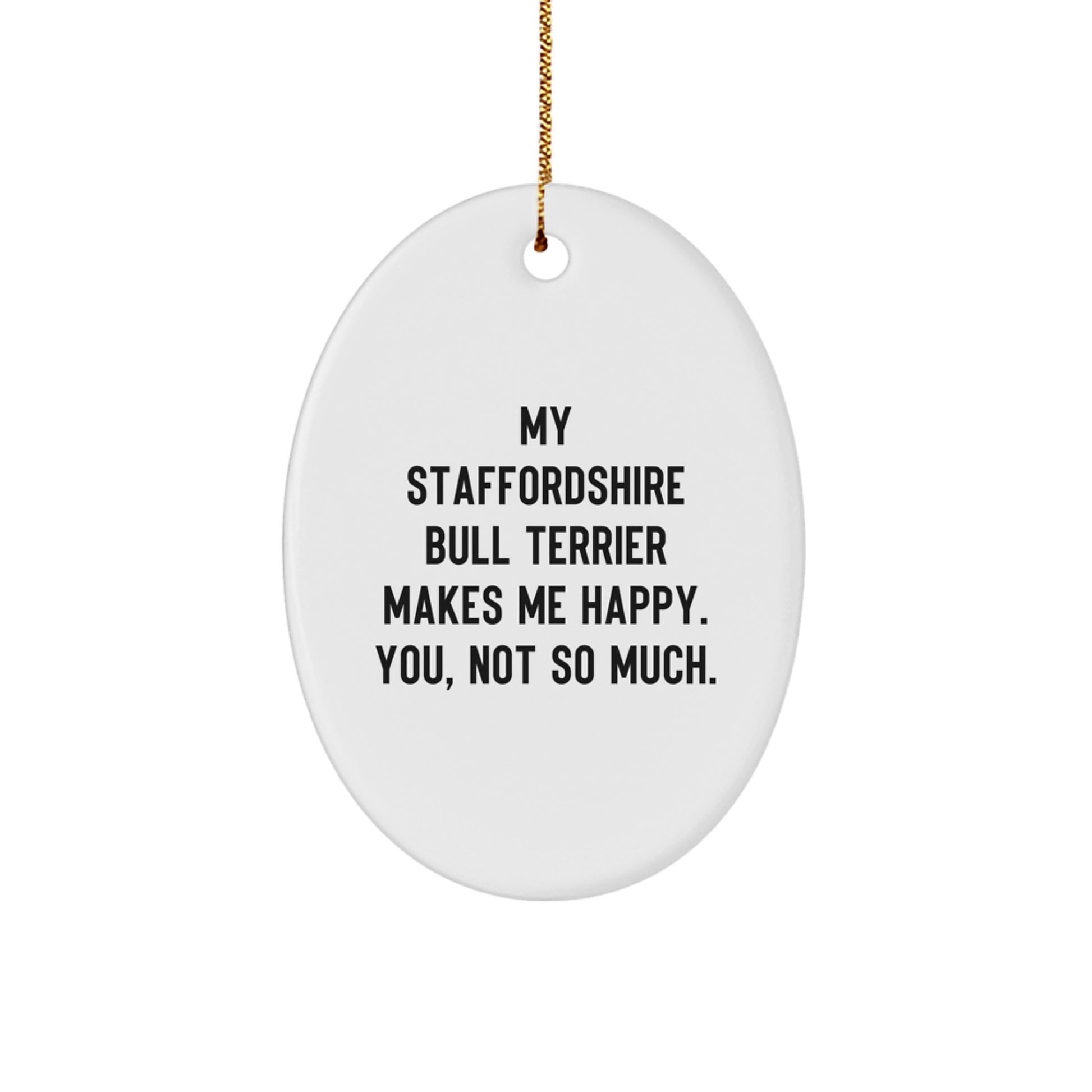Staffordshire Bull Terrier Dog Oval Ornament Funny Christmas Unique Gift for Men from Friends, Oval Ornaments for Staffordshire Bull Terrier Dog Lovers, Staffordshire Bull Terrier Dog Makes Me Happy - Image 1