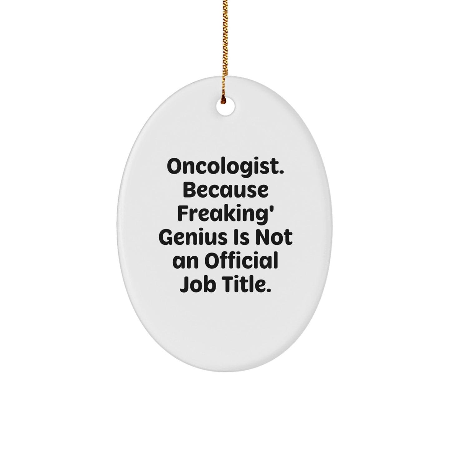 Oncologist Funny Quote Gifts from Friends to Oncologist Men Oval Ornament, Oval Shaped Christmas Unique Gifts - Image 1