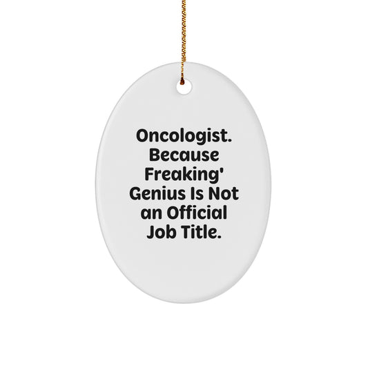 Oncologist Funny Quote Gifts from Friends to Oncologist Men Oval Ornament, Oval Shaped Christmas Unique Gifts - Image 1