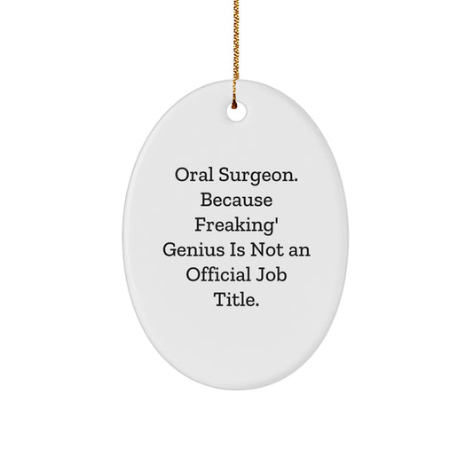 Funny Oral Surgeon Gifts from Men to Oral Surgeon Friends - Oval Ornament, Christmas Unique Decorations with genius Is Not Official Quote - Image 1