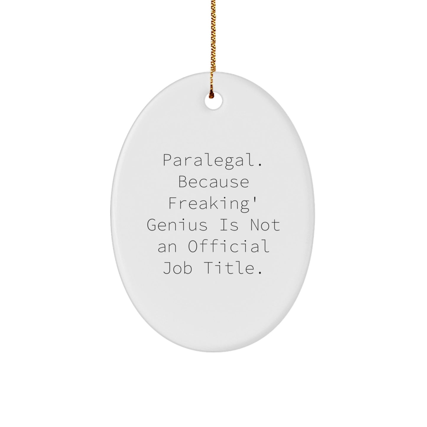Paralegal Oval Ornament, Funny Quote, Gifts for Paralegal, from Friends, Unique Christmas Unique Gifts for Him, Her, Family, Coworkers. - Image 1