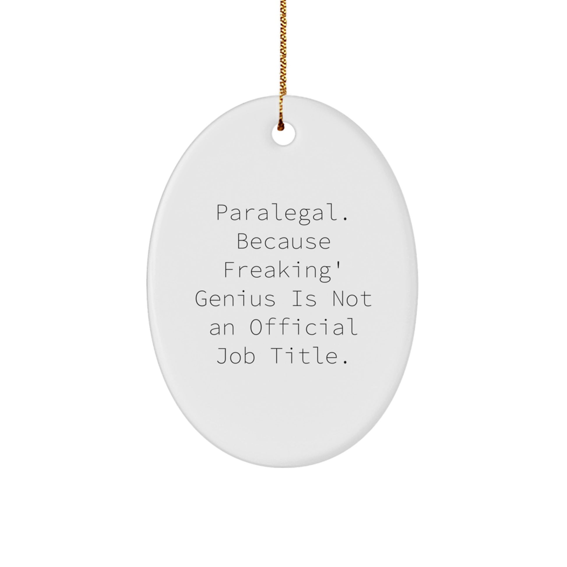 Paralegal Oval Ornament, Funny Quote, Gifts for Paralegal, from Friends, Unique Christmas Unique Gifts for Him, Her, Family, Coworkers. - Image 1