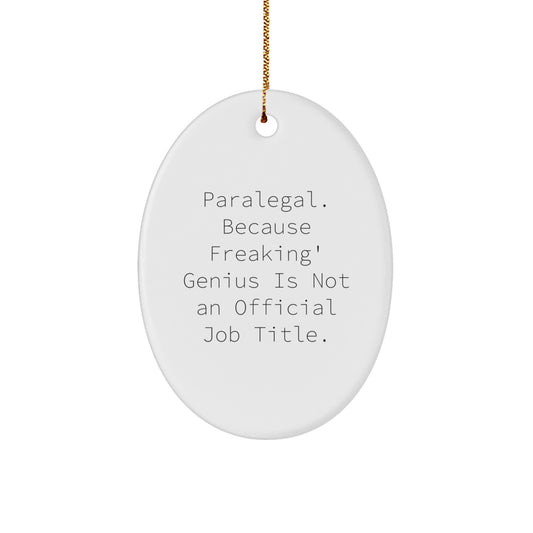 Paralegal Oval Ornament, Funny Quote, Gifts for Paralegal, from Friends, Unique Christmas Unique Gifts for Him, Her, Family, Coworkers. - Image 1