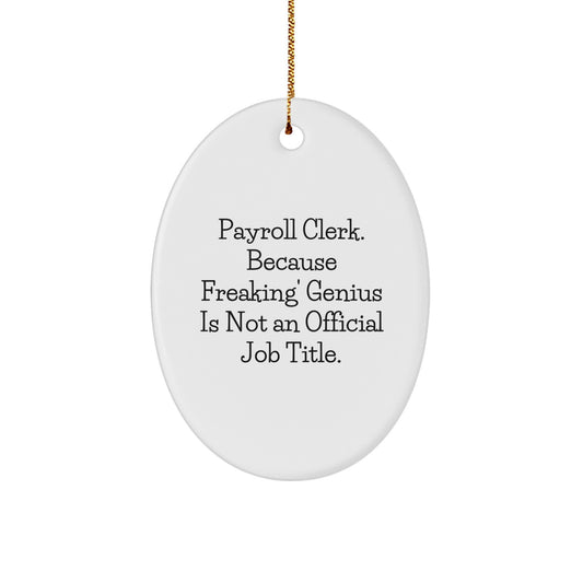 Funny Payroll Clerk Gifts for Men, Oval Ornament, Christmas Unique Gifts, Payroll Clerk Humor, Gifts from Friends, Payroll Clerk Appreciation - Image 1