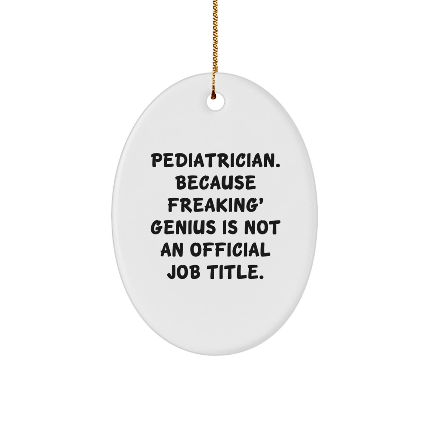 Funny Pediatrician Oval Ornament Unique Gifts from Family to Pediatrician Friends this Christmas - Image 1
