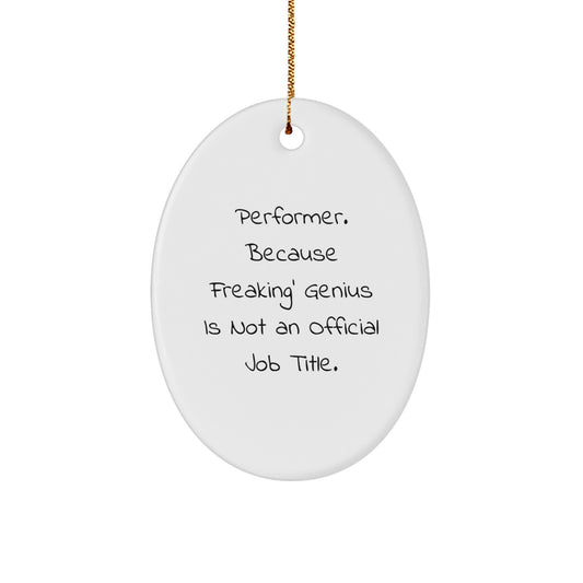 Funny Performer Oval Ornament Quote Gifts for Men from Friends, Oval Shaped MDF Decor for Christmas Unique Gifts - Image 1