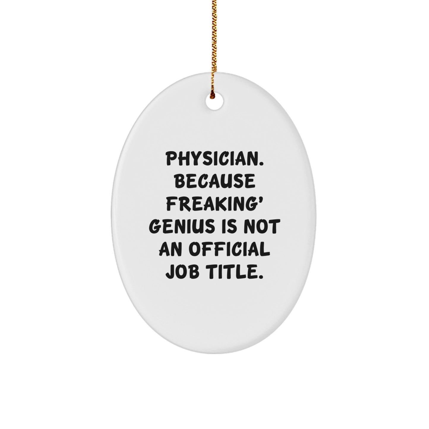 Funny Physician Gifts from Friends Christmas Oval Ornament, Oval Shaped, White, 'Physician Because Freaking genius Is Not An Official Job Title' - Gifts for Physician Men Women - Image 1