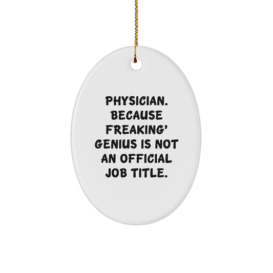 Funny Physician Gifts from Friends Christmas Oval Ornament, Oval Shaped, White, 'Physician Because Freaking genius Is Not An Official Job Title' - Gifts for Physician Men Women - Image 1