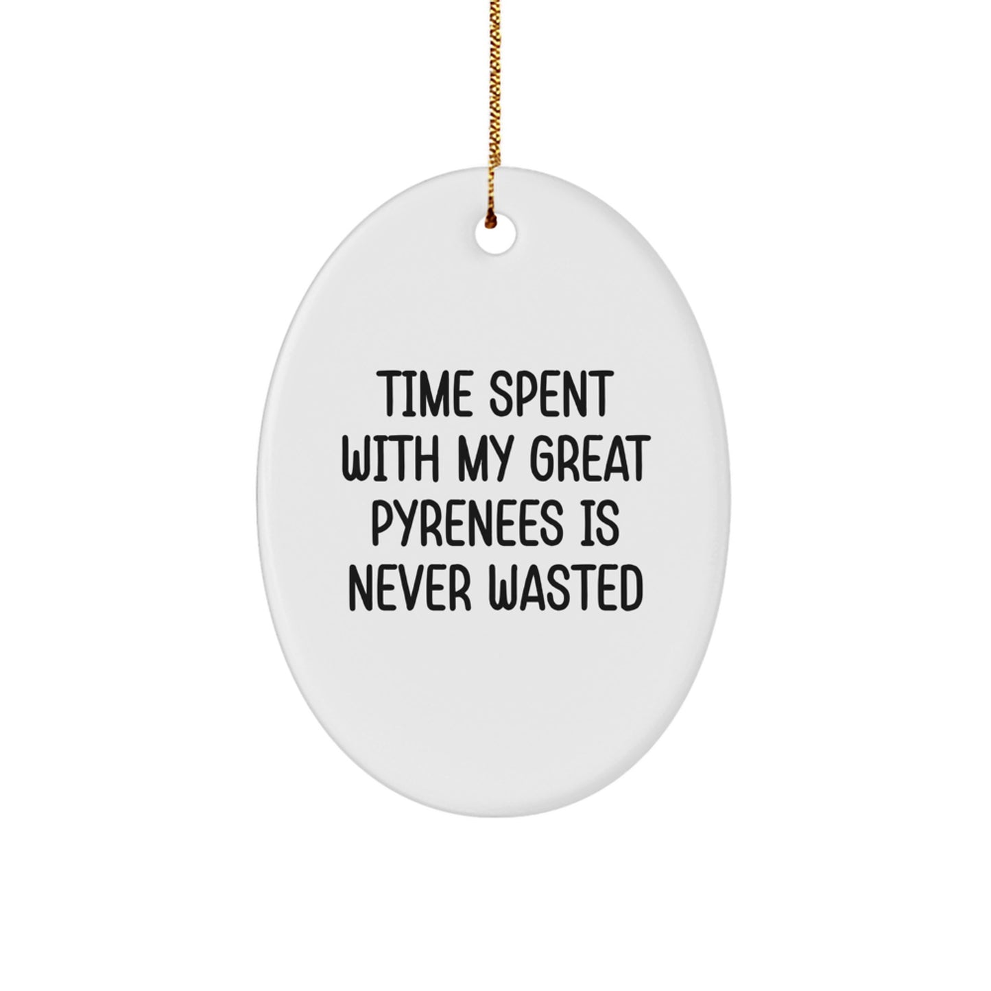 Funny Great Pyrenees Dog Gifts for Men, Christmas Unique Gifts from Friends, Oval Ornament with Inspirational Quote Time Spent - Image 1