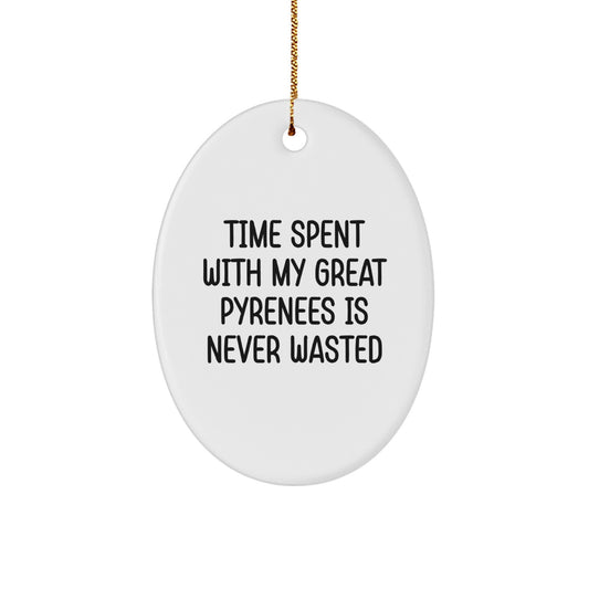 Funny Great Pyrenees Dog Gifts for Men, Christmas Unique Gifts from Friends, Oval Ornament with Inspirational Quote Time Spent - Image 1