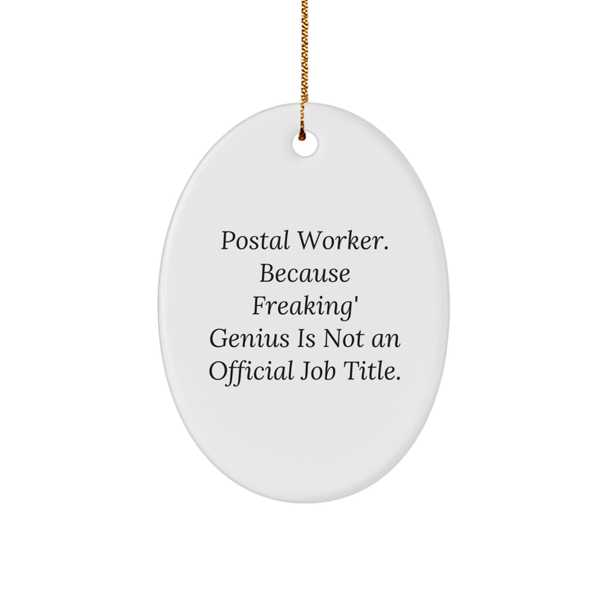 Funny Postal Worker Gifts, Oval Ornaments for Christmas, Postal Worker Appreciation, 'Postal Worker. Because Freaking' genius Is Not An Official Job Title.' - Image 1